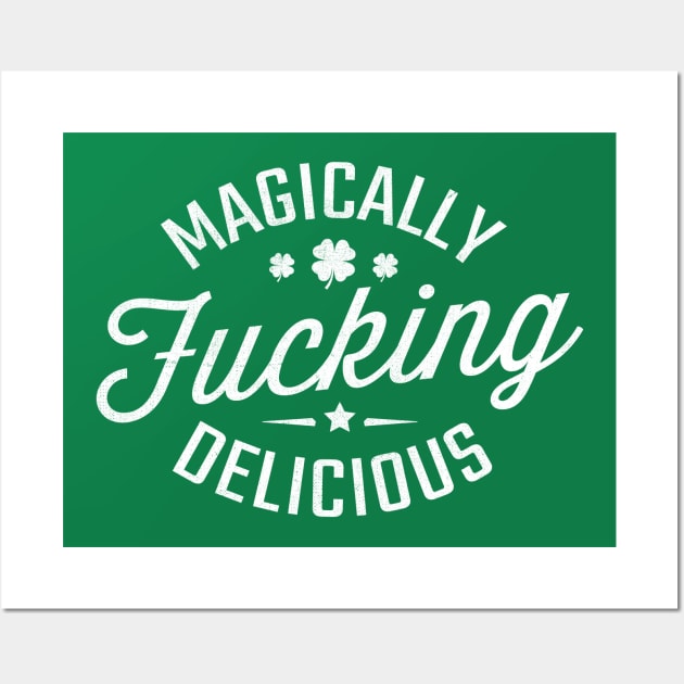 Magically Fucking Delicious Funny Shamrock Wall Art by TheDesignDepot